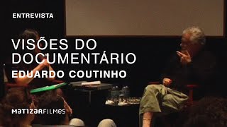 Visões do Documentário  Eduardo Coutinho  Parte 13 [upl. by Nahk]