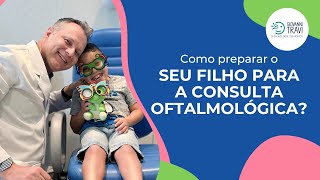 Como preparar meu filho para a consulta oftalmológica [upl. by Eikkin]