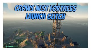 Crows Nest Fortress Launch Glitch  Sea of Thieves 2022 [upl. by Htebharas]