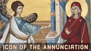 The Icon of the Annunciation of the Theotokos [upl. by Lovering]