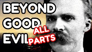 NIETZSCHE Explained Beyond Good and Evil ALL PARTS [upl. by Erdnaet]