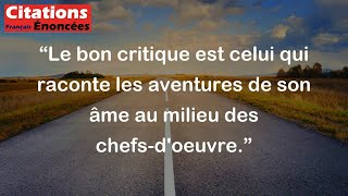 Le bon critique est celui qui raconte les aventures de son âme au milieu des chefsdoeuvre [upl. by Cele413]