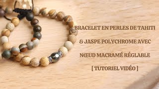 Tutoriel France Perles I Bracelet en Perles de Tahiti amp Jaspe Polychrome avec Nœud Macramé Réglable [upl. by Notsnarc]