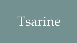 How to Pronounce Tsarine Tsarina Correctly in French [upl. by Anwad7]