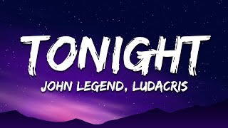 John Legend  Tonight Best You Ever Had Lyrics ft Ludacris [upl. by Courtenay]