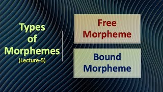 Types of Morphemes Free Morpheme and Bound Morpheme L5 Morphology [upl. by Vivi]