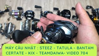 Máy Câu Nhật  Steez Tatula Certate Daiwa Kix Teamdaiwa Ultegra  Video 704 [upl. by Aynik]