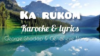 KA RUKOM Karoeke amp Lyrics  George Shadap amp Genevieve Nongrum lyrics karukom khasi mtechkhasi [upl. by Atalya]