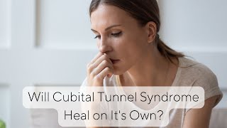 Will Cubital Tunnel Syndrome Heal on Its Own  Dr Kyle McClintock [upl. by Lucky503]