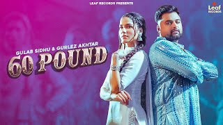 60 Pound Official Video Gulab Sidhu  Gurlez Akhtar  Jang Dhillon  Iris Music  New Punjabi Song [upl. by Stanislas]