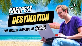 Cheapest destinations for Digital Nomads in 2024 [upl. by Gail]