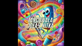 Wesołe Śpiewanki  Tańcowała igła z nitką [upl. by Hanonew]