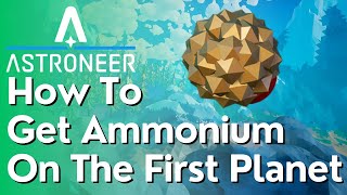 How To Get Ammonium On The First Planet In Astroneer [upl. by Annohsat148]