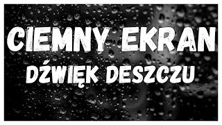 🌧️🖤 Miękki deszcz z ciemnym ekranem do relaksu i snu 🌧️💤 [upl. by Zebe451]