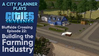 A City Planner Plays Cities Skylines Ep 22  Building the Farming Industry Real Time Build [upl. by Carma]