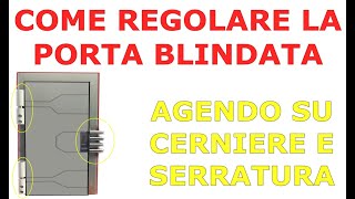 Come regolare porta blindata agendo su cerniere e serratura per alzare  sollevare la porta [upl. by Yanttirb]