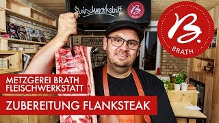 Metzgerei Brath  Fleischwerkstatt  Zubereitung Flanksteak [upl. by Meadow]