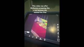 This video was after McKenzie screaming like a cat because she wanted the iPad ￼ [upl. by Albright627]