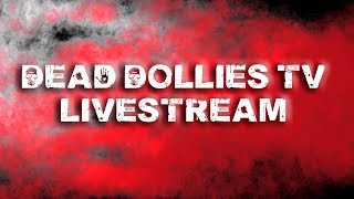 Dead Dollies Live Broadcast Feb 6 2018 [upl. by Amo386]