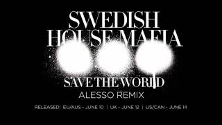 Swedish House Mafia  Save The World Alesso Remix [upl. by Fleur]