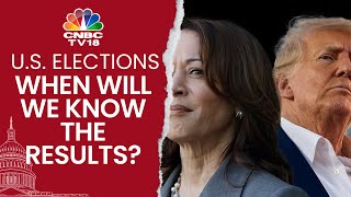 When Will The US Election Results Be Announced Your Complete Guide  Trump Vs Harris  N18G [upl. by Laeno]