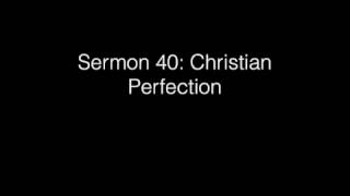 Sermon 40 Christian Perfection [upl. by Lamori514]