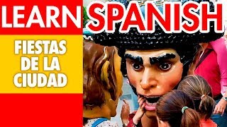 Learn Spanish with real life events Las fiestas de la ciudad [upl. by Piselli]