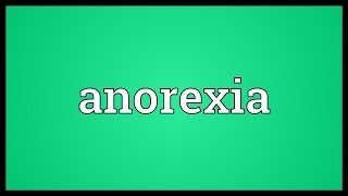 Anorexia Meaning [upl. by Amlet]