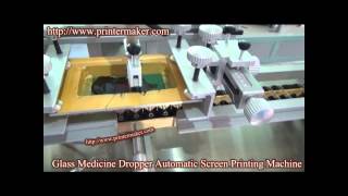 Glass Medicine Dropper Automatic Screen Printing Machine [upl. by Irep]