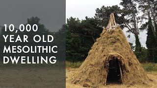 Recreating our past 10000 year old mesolithic dwelling replicated by experimental archaeologists [upl. by Post]