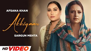 Akhiyaan HD Video  Sargun Mehta  Afsana Khan  New Punjabi Songs 2024  Latest Punjabi Songs [upl. by Ynoep]