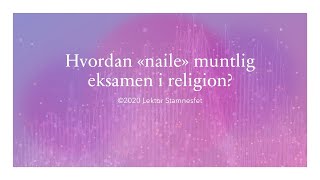 Hvordan quotnailequot muntlig eksamen i religion [upl. by Sanfourd193]