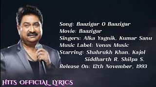 Baazigar O Baazigar  LYRICS  Baazigar  Kumar Sanu  Alka Yagnik hitsofficiallyrics [upl. by Aven134]