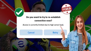 How To Fix Access Is Currently Limited Due To High Server Load  Fix efootball Opening Problem [upl. by Ydnir736]