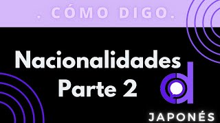 Más Nacionalidades en Japonés Parte 2 [upl. by Docilu]