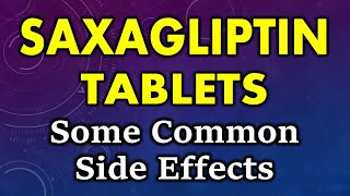 Saxagliptin side effects  common side effects of saxagliptin tablets [upl. by Yecnuahc]