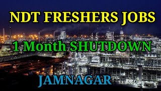 FRESHERS amp EXPERIENCE NDT TECHNICIANS  1 MONTH SHUTDOWN  RELIANCE JAMNAGAR [upl. by Annez]