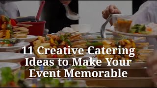 11 Creative Catering Ideas To Make Your Event Memorable [upl. by Cence723]