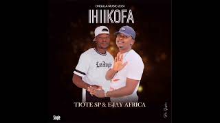 Tiote SP ft EJay Africa IHIIKOFA Latest song ever [upl. by Reinhart]