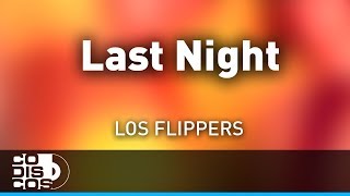 Last Nigth Los Flippers  Audio [upl. by Bautram258]