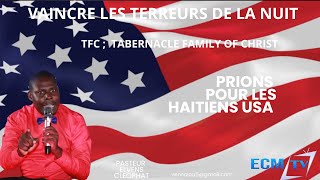 PRIONS POUR LES HAITIENS USA  VAINCRE LES TERREURS DE LA NUIT TFC [upl. by Goodspeed]