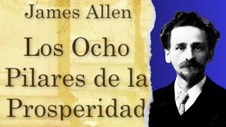 🚀 ¡Descubre los 8 PILARES DE LA PROSPERIDAD en el Audiolibro GRATIS de James Allen [upl. by Godber]