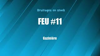 FEU 11 Gazinière bruitage gratuit [upl. by Ennaitak]