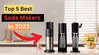 Best Soda Makers On The Market 2023  Top 5 Soda Makers Review  Best Buy Amazon [upl. by Rehpitsirhc461]