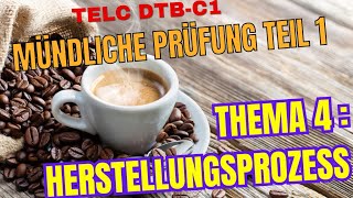 DTB C1 mündliche Prüfung Teil 1  THEMA 4 Herstellungsprozess [upl. by Ahsot]