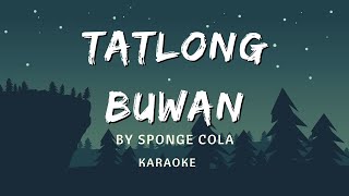 Sponge Cola  Tatlong Buwan  KARAOKE VERSION [upl. by Logan146]