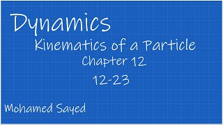 Problem 1223 Dynamics Hibbeler 14th Chapter 12 Engineering Dynamics  Kinematics of a Particle [upl. by Ayotaj]