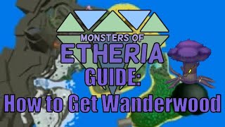 Monsters of Etheria  How to Get Wanderwood [upl. by Salesin]