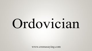 How To Say Ordovician [upl. by Dwight498]