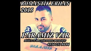 Romantik Erhan Esentepeli Feride Paramız Var [upl. by Eiderf]